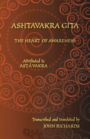 Ashtavakra Gita - The Heart of Awareness, Ashtavakra