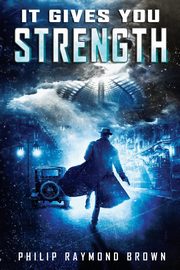 It Gives You Strength, Brown Philip Raymond