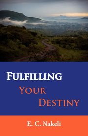 Fulfilling Your Destiny, Nakeli Celestine E