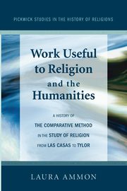 ksiazka tytu: Work Useful to Religion and the Humanities autor: Ammon Laura