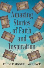 Amazing Stories of Faith and Inspiration, Lawrence Feryle Moore