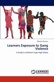 ksiazka tytu: Learners Exposure to Gang Violence autor: Erasmus Marione