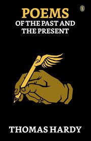 Poems Of The Past And The Present, Hardy Thomas