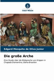 ksiazka tytu: Die groe Arche autor: Mesquita de Oliva Junior Edgard