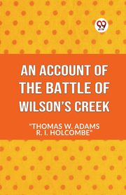 An Account Of The Battle Of Wilson's Creek, W. Adams Thomas