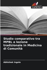 Studio comparativo tra MPBL e lezione tradizionale in Medicina di Comunit?, Ingole Abhishek