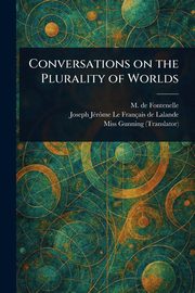Conversations on the Plurality of Worlds, Fontenelle M. de (Bernard Le Bovier)