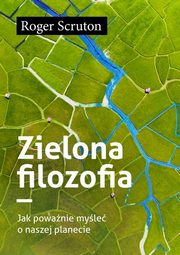 ksiazka tytu: Zielona filozofia autor: Scruton Roger