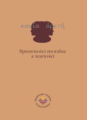 Sprawnoci moralne a wartoci, Jazukiewicz Iwona, Rojewska Ewa