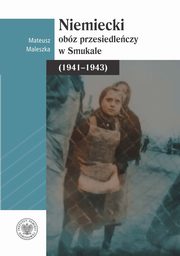 Niemiecki obz przesiedleczy w Smukale (1941-1943), Maleszka Mateusz