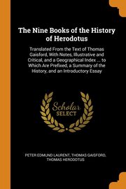 ksiazka tytu: The Nine Books of the History of Herodotus autor: Laurent Peter Edmund