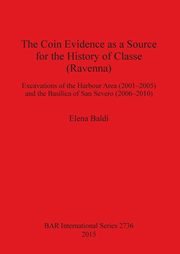 The Coin Evidence as a Source for the History of Classe (Ravenna), Baldi Elena