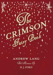 The Crimson Fairy Book - Illustrated by H. J. Ford, Lang Andrew