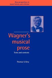 Wagner's Musical Prose, Grey Thomas S.