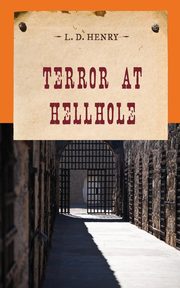 Terror at Hellhole, Henry L. D.
