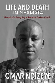 Life and Death in Nyamata, Ndizeye Omar