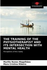 THE TRAINING OF THE PHYSIOTHERAPIST AND ITS INTERSECTION WITH MENTAL HEALTH, Magalh?es Murillo Nunes