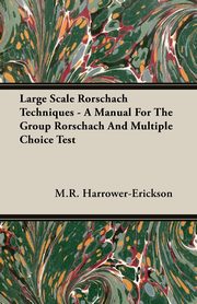 Large Scale Rorschach Techniques - A Manual For The Group Rorschach And Multiple Choice Test, Harrower-Erickson M.R.