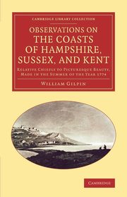 ksiazka tytu: Observations on the Coasts of Hampshire, Sussex, and Kent autor: Gilpin William