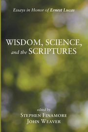 Wisdom, Science, and the Scriptures, 
