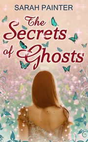 The Secrets Of Ghosts, Painter Sarah