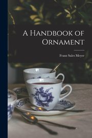 ksiazka tytu: A Handbook of Ornament autor: Meyer Franz Sales