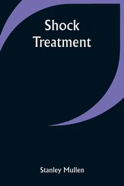 Shock Treatment, Mullen Stanley