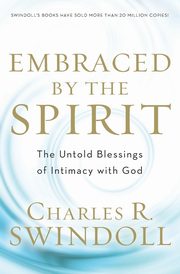 Embraced by the Spirit, Swindoll Charles R