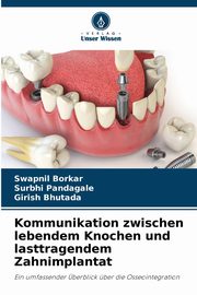 ksiazka tytu: Kommunikation zwischen lebendem Knochen und lasttragendem Zahnimplantat autor: Borkar Swapnil