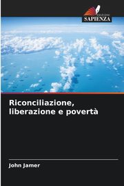 Riconciliazione, liberazione e povert?, Jamer John