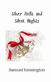 Silver Bells and Silent Nights, Kensington Samuel