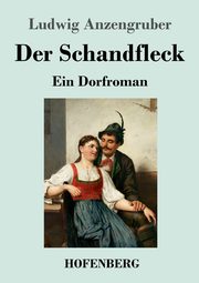 Der Schandfleck, Anzengruber Ludwig