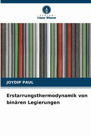 Erstarrungsthermodynamik von binren Legierungen, Paul Joydip