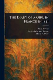 The Diary of a Girl in France in 1821, Browne Mary