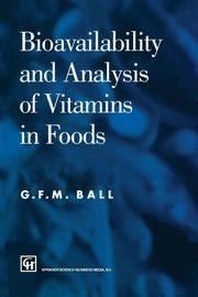 Bioavailability & Analysis of Vitamins in Food, Ball George F. M.
