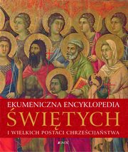 Ekumeniczna encyklopedia witych i wielkich postaci chrzecijastwa, 