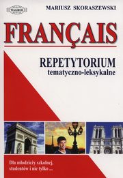 ksiazka tytu: Francais Repetytorium tematyczno-leksykalne autor: Skoraszewski Mariusz