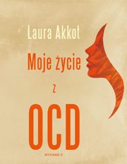 ksiazka tytu: Moje ycie z OCD autor: Akkot Laura