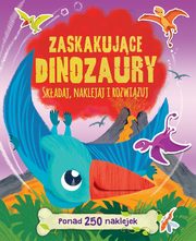 ksiazka tytu: Zaskakujce dinozaury Skadaj naklejaj i rozwizuj autor: 