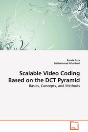 ksiazka tytu: Scalable Video Coding Based on the DCT Pyramid autor: Atta Randa