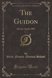 ksiazka tytu: The Guidon, Vol. 3 autor: School State Female Normal