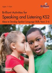 Brilliant Activities for Speaking and Listening KS2, Foster John