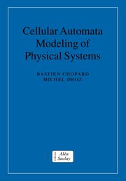 Cellular Automata Modeling of Physical Systems, Chopard Bastien