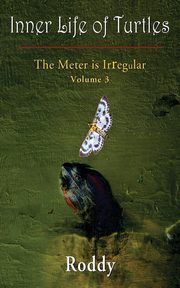 The Meter is Irregular, Volume 3 - Inner Life of Turtles, Charles Rodney N