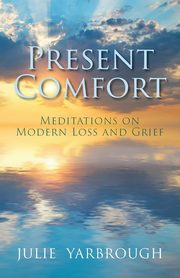Present Comfort, Yarbrough Julie