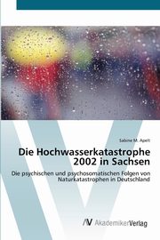 Die Hochwasserkatastrophe 2002 in Sachsen, Apelt Sabine M.