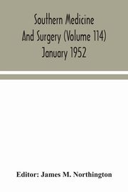 Southern medicine and surgery (Volume 114) January 1952, 