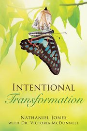 Intentional Transformation, Jones Nathaniel