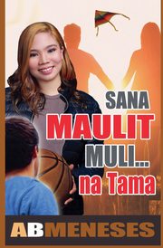Sana Maulit Muli...na Tama, Meneses AB