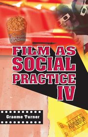 Film as Social Practice, Turner Graeme